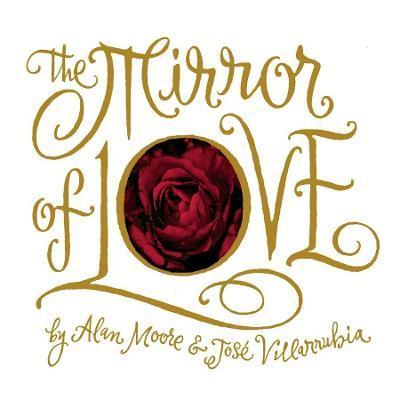 The Mirror of Love                                                                                                                                    <br><span class="capt-avtor"> By:Moore, Alan                                       </span><br><span class="capt-pari"> Eur:24,37 Мкд:1499</span>